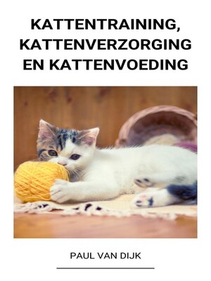 cover image of Kattentraining, Kattenverzorging en Kattenvoeding